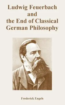 Ludwig Feuerbach és a klasszikus német filozófia vége - Ludwig Feuerbach and the End of Classical German Philosophy