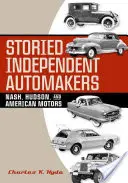 Független autógyártók története: Nash, Hudson és az American Motors - Storied Independent Automakers: Nash, Hudson, and American Motors