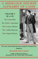 A Sherlock Holmes-ügyek ábécéje, 3. kötet (K-tól O-ig): Öt új történet Dr. John H. Watson jegyzeteiből. - A Sherlock Holmes Alphabet of Cases, Volume 3 (K to O): Five new stories from the notes of John H. Watson M.D.