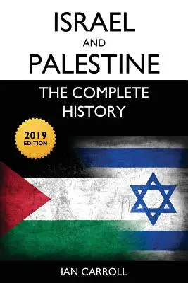 Izrael és Palesztina: A teljes történelem [2019 Edition] - Israel and Palestine: The Complete History [2019 Edition]