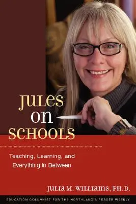 Jules az iskolákról: Jules: Tanítás, tanulás és minden a kettő között - Jules on Schools: Teaching, Learning, and Everything in Between