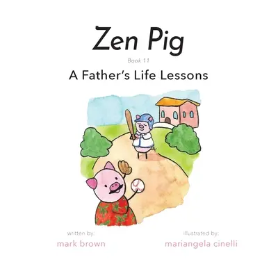 Zen Malac: Egy apa életleckéi - Zen Pig: A Father's Life Lessons