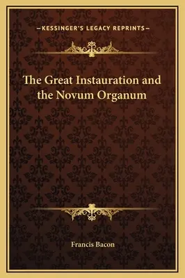 A Nagy Instauráció és a Novum Organum - The Great Instauration and the Novum Organum