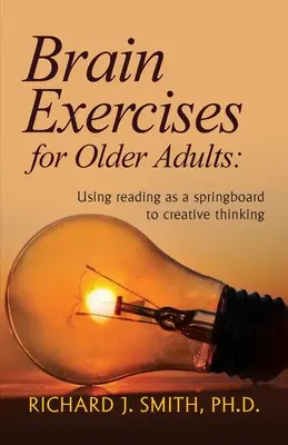 Agytorna idősebb felnőtteknek: Az olvasás mint a kreatív gondolkodás ugródeszkája - Brain Exercises for Older Adults: Using reading as a springboard to creative thinking