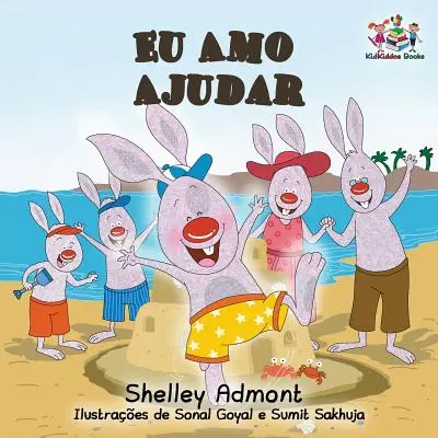 Eu Amo Ajudar: Brazíliai portugál gyerekkönyv gyerekeknek - Eu Amo Ajudar: I Love to Help- Brazilian Portuguese book for kids