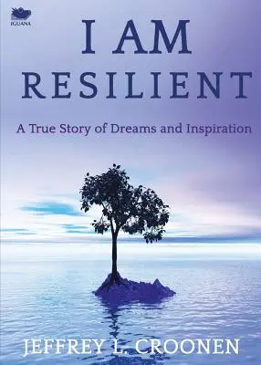 I Am Resilient: Egy igaz történet álmokról és inspirációról - I Am Resilient: A True Story of Dreams and Inspiration