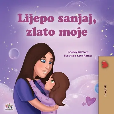 Sweet Dreams, My Love (Horvát gyermekkönyv) - Sweet Dreams, My Love (Croatian Children's Book)