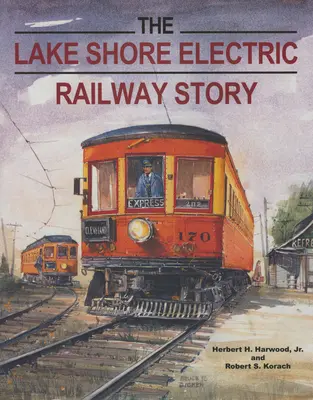 A Lake Shore Electric Railway története - The Lake Shore Electric Railway Story