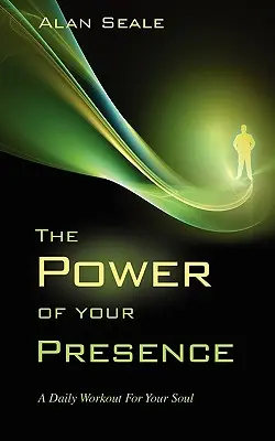 A jelenléted ereje: A Daily Workout for Your Soul - The Power of Your Presence: A Daily Workout for Your Soul