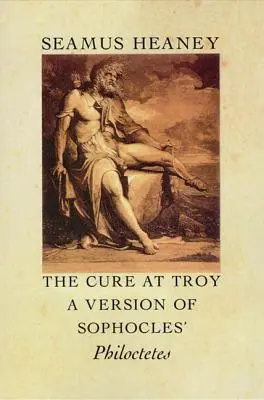 A trójai gyógymód: Szophoklész Philoktétészének változata - The Cure at Troy: A Version of Sophocles' Philoctetes