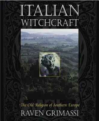 Olasz boszorkányság: Dél-Európa régi vallása - Italian Witchcraft: The Old Religion of Southern Europe