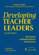 A tanári vezetők fejlesztése: Hogyan növeli a tanári vezetés az iskola sikerét - Developing Teacher Leaders: How Teacher Leadership Enhances School Success