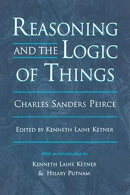 Az érvelés és a dolgok logikája: Az 1898. évi cambridge-i konferenciák előadásai - Reasoning and the Logic of Things: The Cambridge Conferences Lectures of 1898