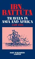 Ibn Battuta - Utazások Ázsiában és Afrikában 1325-1354 - Ibn Battuta - Travels in Asia and Africa 1325-1354