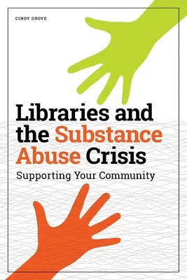Könyvtárak és a kábítószer-használati válság: A közösség támogatása - Libraries and the Substance Abuse Crisis: Supporting Your Community