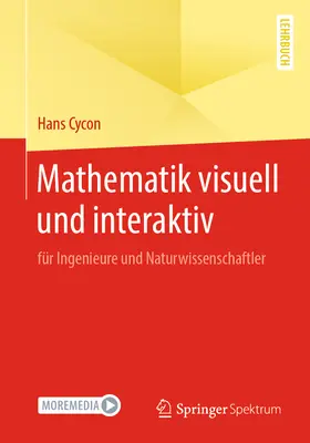 Mathematik Visuell Und Interaktiv: Fr Ingenieure Und Naturwissenschaftler