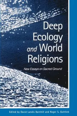 Mélyökológia és világvallások: Új esszék a szent földről - Deep Ecology and World Religions: New Essays on Sacred Ground