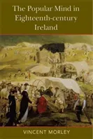 A népi gondolkodás a tizennyolcadik századi Írországban - The Popular Mind in Eighteenth-Century Ireland