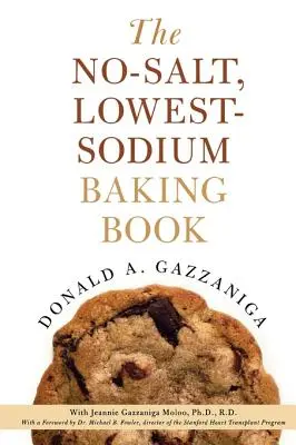 A sótlan, nátriumszegény sütés könyve - The No-Salt, Lowest-Sodium Baking Book