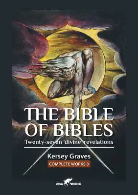 A Bibliák Bibliája: avagy huszonhét „isteni” kinyilatkoztatás - The Bible of Bibles: or Twenty-seven 'Divine' Revelations