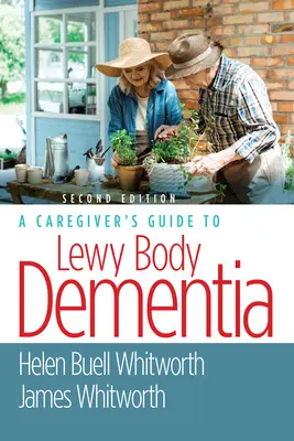 A gondozó útmutatója a Lewy-testes demenciához - A Caregiver's Guide to Lewy Body Dementia