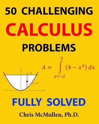 50 kihívást jelentő számtani feladat (teljesen megoldva) - 50 Challenging Calculus Problems (Fully Solved)