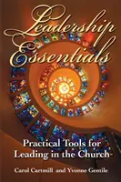 Vezetői alapismeretek: Gyakorlati eszközök az egyházi vezetéshez - Leadership Essentials: Practical Tools for Leading in the Church