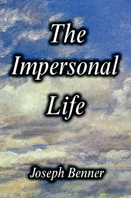 A személytelen élet [Keménykötéses kiadás] - The Impersonal Life [Hardcover Edition]