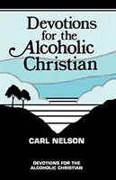 Áhítatok az alkoholista keresztényeknek - Devotions for the Alcoholic Christian