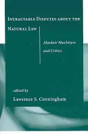 Megoldhatatlan viták a természetjogról: Alasdair MacIntyre és kritikusai - Intractable Disputes about the Natural Law: Alasdair MacIntyre and Critics