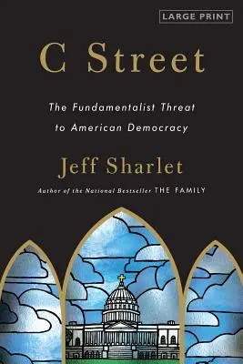 C utca: A fundamentalista fenyegetés az amerikai demokráciára - C Street: The Fundamentalist Threat to American Democracy