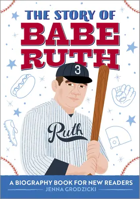 Babe Ruth története: Életrajzi könyv új olvasóknak - The Story of Babe Ruth: A Biography Book for New Readers