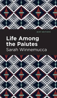 Life Among the Paiutes: Wrongs and Claims - Life Among the Paiutes: Their Wrongs and Claims