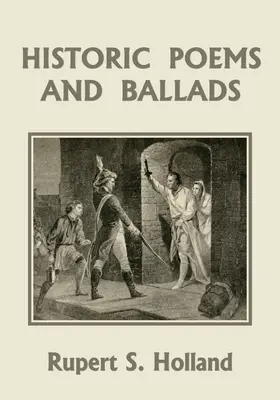 Történelmi versek és balladák (Yesterday's Classics) - Historic Poems and Ballads (Yesterday's Classics)
