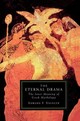 Az örök dráma: A görög mitológia belső jelentése - The Eternal Drama: The Inner Meaning of Greek Mythology