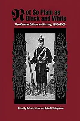 Nem olyan egyszerű, mint a fekete-fehér: Afro-Német kultúra és történelem, 1890-2000 - Not So Plain as Black and White: Afro-German Culture and History, 1890-2000