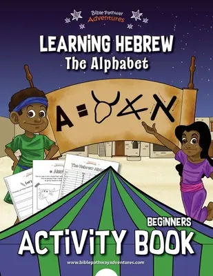 Héberül tanulni: Az ábécé feladatgyűjtemény - Learning Hebrew: The Alphabet Activity Book