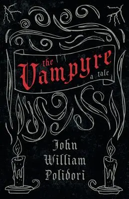 A vámpír - Egy mese (Fantasy és horror klasszikusok) - The Vampyre - A Tale (Fantasy and Horror Classics)