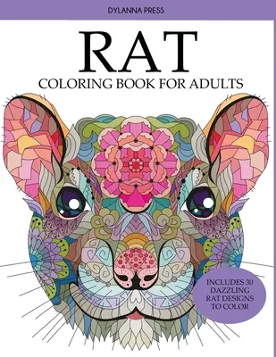 Patkány színezőkönyv felnőtteknek: Tartalmaz 30 káprázatos patkány mintákat színezni - Rat Coloring Book for Adults: Includes 30 Dazzling Rat Designs to Color