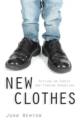 New Clothes: Krisztus felvétele és önmagunk megtalálása - New Clothes: Putting on Christ and Finding Ourselves