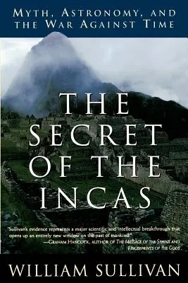 Az inkák titka: A mítosz, a csillagászat és az idő elleni háború - The Secret of the Incas: Myth, Astronomy, and the War Against Time