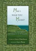 Hazakísérhetlek? Bátorság és vigasz a súlyos betegeket ápolóknak - May I Walk You Home?: Courage and Comfort for Caregivers of the Very Ill