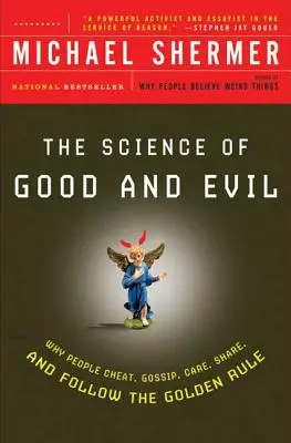 A jó és a rossz tudománya: Miért csalnak, pletykálnak, törődnek, osztoznak és követik az aranyszabályt az emberek? - The Science of Good and Evil: Why People Cheat, Gossip, Care, Share, and Follow the Golden Rule