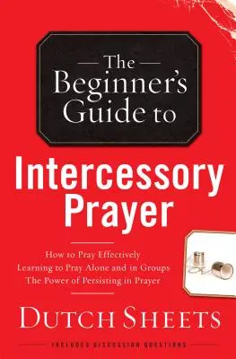 Kezdő útmutató a közbenjáró imához - Beginner's Guide to Intercessory Prayer