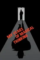 A varázslatos gondolkodás évei - My Years of Magical Thinking