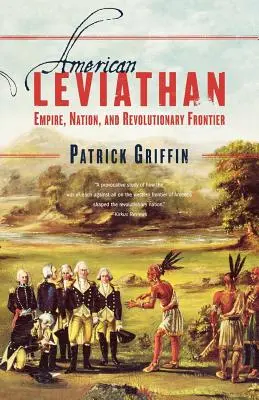 Amerikai leviatán: Birodalom, nemzet és forradalmi határ - American Leviathan: Empire, Nation, and Revolutionary Frontier