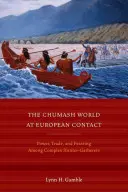 A Chumash világa az európai érintkezés idején: Hatalom, kereskedelem és lakmározás a komplex vadász-gyűjtögetők körében - The Chumash World at European Contact: Power, Trade, and Feasting Among Complex Hunter-Gatherers