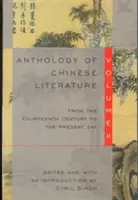 A kínai irodalom antológiája: II. kötet: A XIV. századtól napjainkig - Anthology of Chinese Literature: Volume II: From the Fourteenth Century to the Present Day