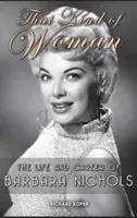 That Kind of Woman: Barbara Nichols élete és karrierje (kemény kötés) - That Kind of Woman: The Life and Career of Barbara Nichols (Hardback)