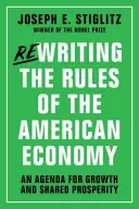 Az amerikai gazdaság szabályainak átírása: A növekedés és a közös jólét menetrendje - Rewriting the Rules of the American Economy: An Agenda for Growth and Shared Prosperity